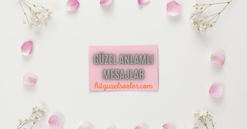 Güzel Anlamlı Mesajlar